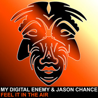 My Digital Enemy & Jason Chance - Feel It In The Air