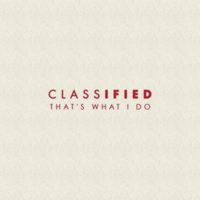 Classified - That's What I Do (Explicit)