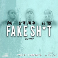 G-Val - Fake Shit (Remix) [feat. Clyde Carson & Lil Yase] (Explicit)