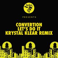 Convertion - Let's Do It - Krystal Klear Remixes
