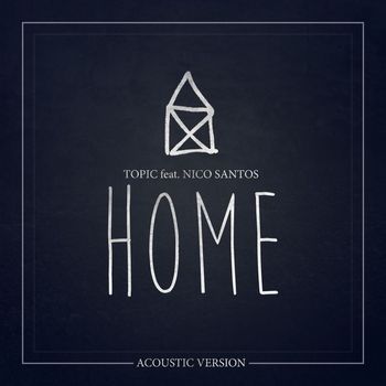 Topic - Home (feat. Nico Santos) (Acoustic Version)