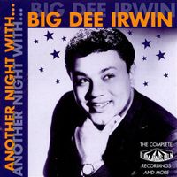 Big Dee Irwin - Another Night With Big Dee Irwin: The Complete Dimension Recordings And More