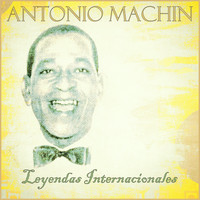 Antonio MacHin - Antonio Machin: Leyendas Internacionales