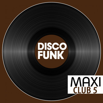 Various Artists - Maxi Club Disco Funk, Vol. 5 (Club Mix, 12" & Rare Disco/Funk EPs)