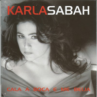 Karla Sabah - Cala a Boca e Me Beija