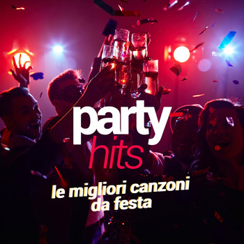 Various Artists - Party Hits - Le Migliori Canzoni da Festa