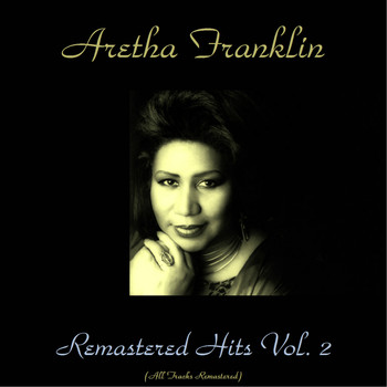 Aretha Franklin - Remastered Hits, Vol. 2 (All Tracks Remastered)