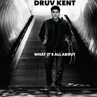 Druv Kent - What It&apos;s All About