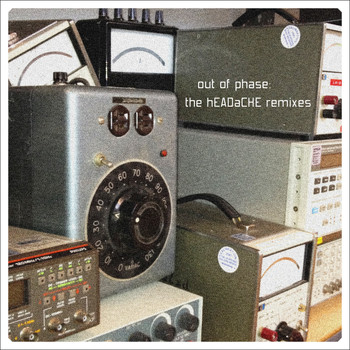 Various Artists - Out of Phase: The hEADaCHE Remixes