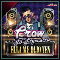 Crow El Legendario - Ella Me Dijo Ven