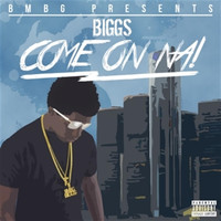 Biggs - Come on Na !! (Explicit)
