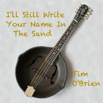Tim O'Brien / - I'll Still Write Your Name In The Sand
