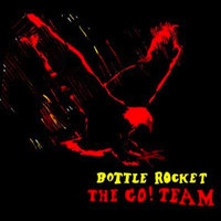 The Go! Team - Bottle Rocket