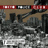 Tokyo Police Club - Your English Is Good