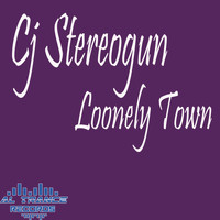 Cj Stereogun - Loonely Town
