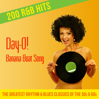 Various Artists - Day-O! Banana Boat Song - 200 R&B Hits (The Greatest Rhythm & Blues Classics of the 50s & 60s)