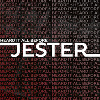 Jester - Heard It All Before