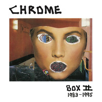 Chrome - Box II - 1983-1995