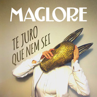 Maglore - Te Juro Que Nem Sei - Single