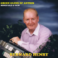 Bernard Henry - Green Glens of Antrim