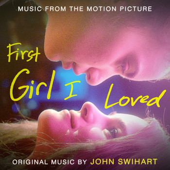 John Swihart - First Girl I Loved (Original Motion Picture Soundtrack) (Explicit)