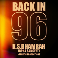 K.S. Bhamrah - Back in 96