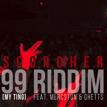 Scorcher - 99 Riddim (My Ting)