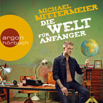 Michael Mittermeier - Die Welt für Anfänger (Autorenlesung)