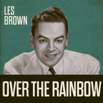 Les Brown & His Orchestra - Over The Rainbow