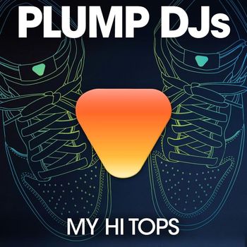Plump DJs - My Hi Tops