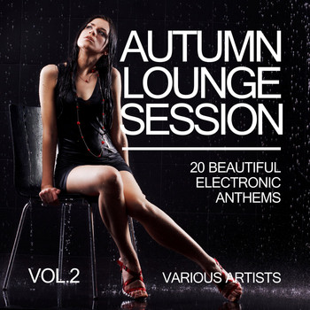 Various Artists - Autumn Lounge Session (20 Beautiful Electronic Anthems), Vol. 2