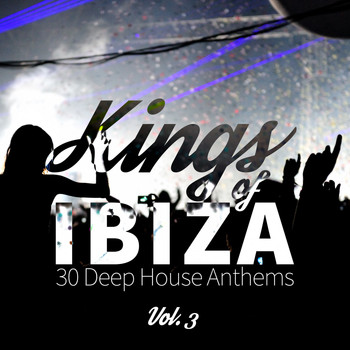 Various Artists - Kings of Ibiza (30 Deep House Anthems), Vol. 3