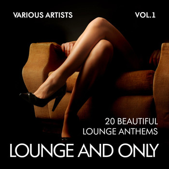 Various Artists - Lounge and Only (20 Beautiful Lounge Anthems), Vol. 1