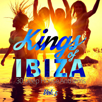 Various Artists - Kings of Ibiza (30 Deep House Anthems), Vol. 5