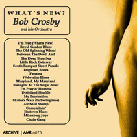 Bob Crosby And His Orchestra - What's New