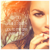 Dpdg feat. James Smith - You to Me Are Everything