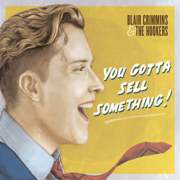 Blair Crimmins and the Hookers - You Gotta Sell Something