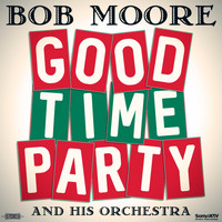 Bob Moore and His Orchestra - Good Time Party