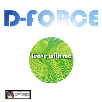D-Force - Leave with Me