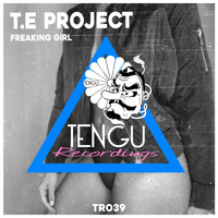 T. E Project - Freaking Girl