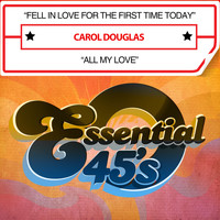Carol Douglas - Fell in Love for the First Time Today / All My Love (Digital 45)