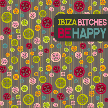 Ibiza Bitches - Be Happy