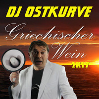 DJ Ostkurve - Griechischer Wein (2K17)