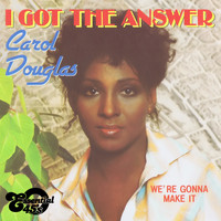 Carol Douglas - I Got the Answer / We're Gonna Make It (Digital 45)