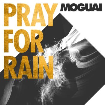 Moguai - Pray For Rain (The Remixes)