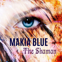 Makia Blue - The Shaman