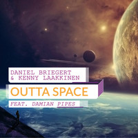Daniel Briegert & Kenny Laakkinen feat. Damian Pipes - Outta Space
