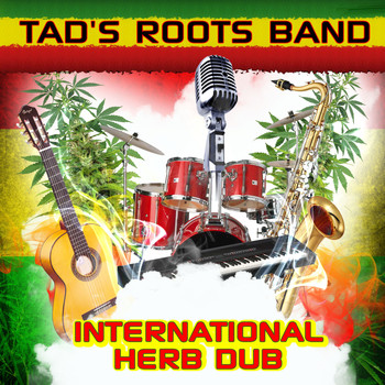 Tad's Roots Band - International Herb Dub