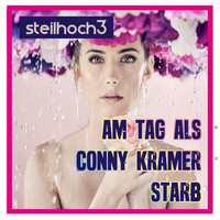 Steilhoch3 feat. Sophia Taler - Am Tag als Conny Kramer starb (Club Edit)