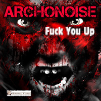 Archonoise - Fuck You Up